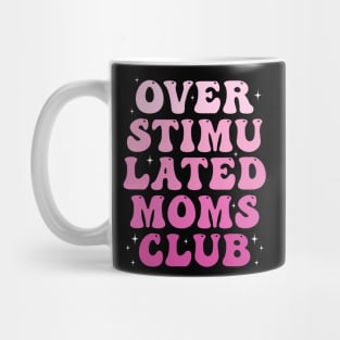 Overstimulated Mom club Mug